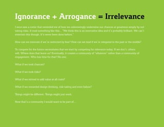 Ignorance + Arrogance = Irrelevance
I once saw a comic that reminded me of how we unknowingly undermine our chances at gre...