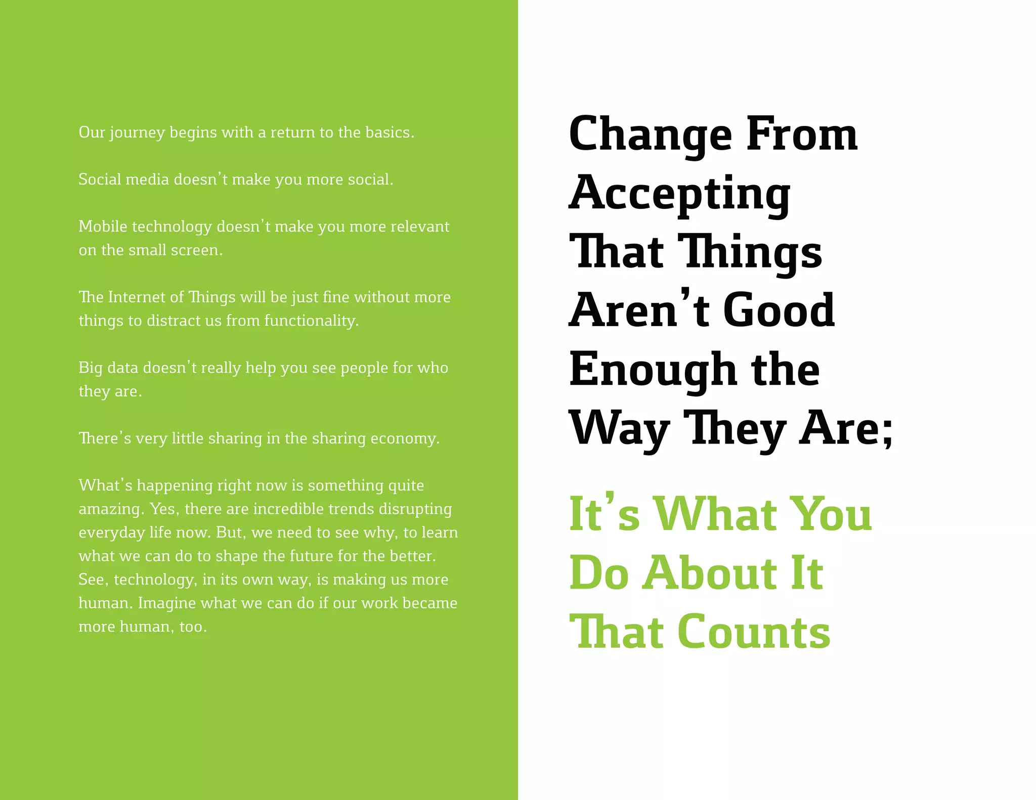 Change From Accepting
That Things Aren’t Good
Enough the Way They Are;
It’s What You Do About It
That Counts
 