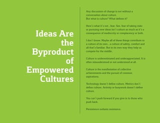 Any discussion of change is not without a
conversation about culture.
But what is culture? What defines it?
Here’s what it...