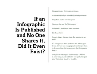 If an
Infographic
Is Published
and No One
Shares It,
Did It Even
Exist?
Infographics are the new press release.
Native adv...