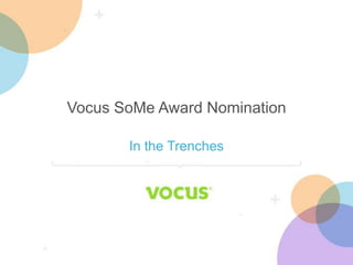 Vocus SoMe Award Nomination
In the Trenches
 