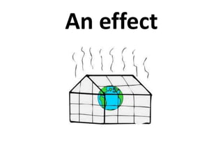 An effect
 