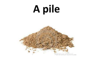 A pile
 