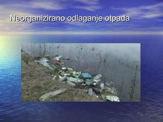 Neorganizirano odlaganje otpada

 