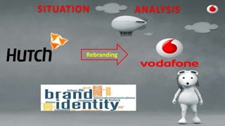 SITUATION ANALYSIS
Rebranding