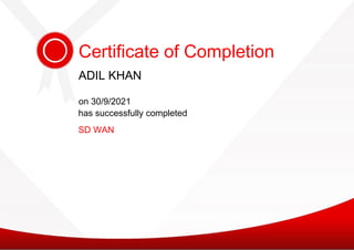 has successfully completed
SD WAN
Certificate of Completion
ADIL KHAN
ADIL KHAN
on 30/9/2021
 