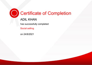 has successfully completed
Social selling
Certificate of Completion
ADIL KHAN
on 24/8/2021
 