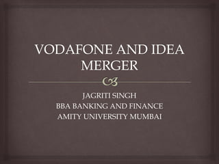 JAGRITI SINGH
BBA BANKING AND FINANCE
AMITY UNIVERSITY MUMBAI
 
