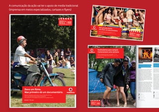 A comunicação da ação vai ter o apoio de media tradicional
(imprensa em meios especializados, cartazes e flyers)
 