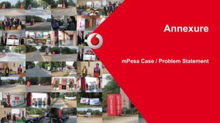 Annexure 
mPesa Case / Problem Statement 
 