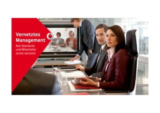 Vernetztes
Management
Alle Standorte
und Mitarbeiter
sicher vernetzt

 