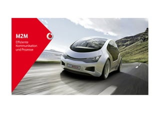 M2M
Effiziente
Kommunikation
und Prozesse

 