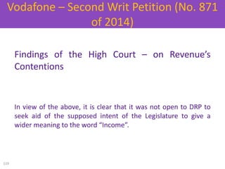 Findings of the High Court – on Revenue’s
Contentions
In view of the above, it is clear that it was not open to DRP to
see...