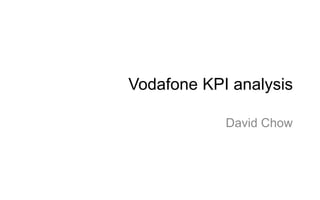 Vodafone KPI analysis David Chow 