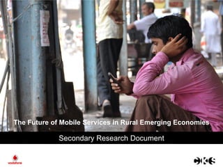 The Future of Mobile Services in Rural Emerging Economies

             Secondary Research Document
 
