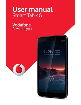 User manual
Smart Tab 4G
Vodafone
Power to you
 