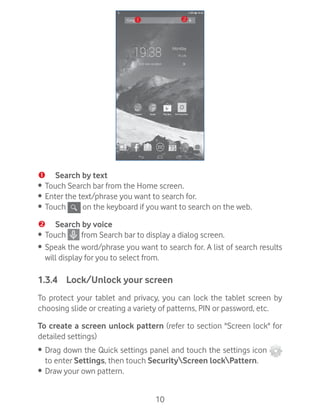 10
n o
n Search by text
ǽ Touch Search bar from the Home screen.
ǽ Enter the text/phrase you want to search for.
ǽ Touch o...