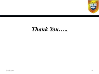 Thank You…..




16-08-2011                  16
 