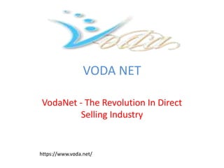 VODA NET
VodaNet - The Revolution In Direct
Selling Industry
https://www.voda.net/
 