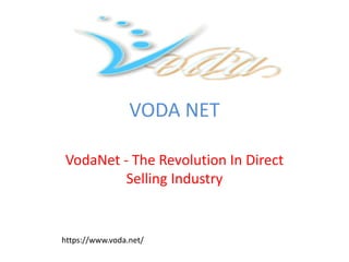 VODA NET
VodaNet - The Revolution In Direct
Selling Industry
https://www.voda.net/
 