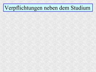 Verpflichtungen neben dem Studium
 