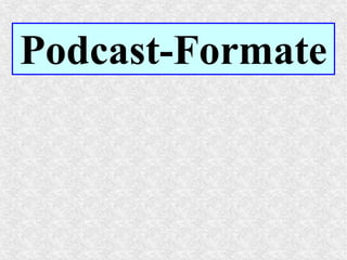 Podcast-Formate
 