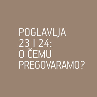 POGLAVLJA
23 I 24:
O ČEMU
PREGOVARAMO?
 