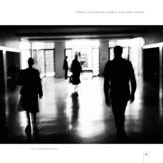 Poglavlje 23 - reforma pravosuđa i poglavlje 24 - pravda, sloboda i bezbednost
81
Autor fotografije: Marko Risović
 