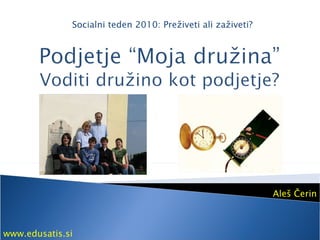 Aleš Čerin Socialni teden 2010: Preživeti ali zaživeti? www.edusatis.si 