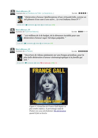 Figure 4: Grand fan de France Gall depuis sa
plus tendre enfance, le personnage natif de
Poitiers ne cesse de fredonner Ma déclaration
quand il fait sa lessive

 