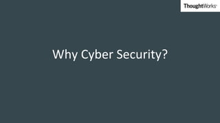 Why Cyber Security?
 