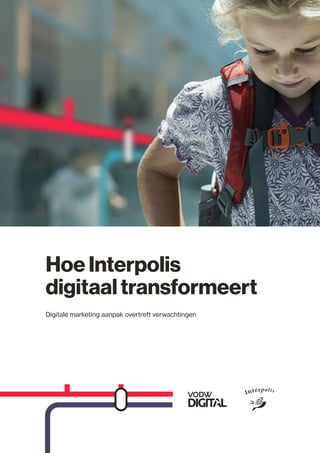 Hoe Interpolis 
digitaal transformeert 
Digitale marketing aanpak overtreft verwachtingen  