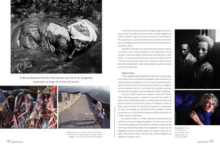 ARTE



                                                                                                                                                                                                          A transição das artes plásticas para a fotografia, segundo ela, foi um
                                                                                                                                                                                                     passo natural, incentivado pelo primeiro marido, o também fotógrafo José
                                                                                                                                                                                                     Antônio Carbonell. “Chegou um momento em que eu me questionava so-
                                                                                                                                                                                                     bre o que pintaria. Eu achava que a pintura tinha uma cabeça muito seden-
                                                                                                                                                                                                     tária. Já a fotografia me permitia outra postura frente às realidades que eu
                                                                                                                                                                                                     encontrava”, explica.
                                                                                                                                                                                                          Descoberta a afinidade com a câmera, Maureen começou a publicar
                                                                                                                                                                                                     suas séries em livros, sempre inspirados em obras de grandes escritores
                                                                                                                                                                                                     brasileiros. Entre esses trabalhos estão A João Guimarães Rosa, de 1966;
                                                                                                                                                                                                     Sertões – Luz e Trevas, de 1983, baseado no clássico de Euclides da Cunha;
                                                                                                                                                                                                     O Cão sem Plumas, de 1984, referenciado no poema de mesmo título de
                                                                                                                                                                                                     João Cabral de Melo Neto; e Bahia Amada Amado, de 1996, com seleção
                                                                                                                                                                                                     de textos de Jorge Amado.


                                                                                                                                                                                                          Imagens escritas
                                                                                                                                                                                                          O livro Fotografias: Maureen Bisilliat foi dividido em 12 capítulos, que a
             A obra de Maureen Bisiallit é formada por cerca de 16 mil fotografias                                                                                                                   autora prefere chamar de equivalências fotográficas. Cada ensaio reúne uma
                         produzidas ao longo de 50 anos de carreira                                                                                                                                  série de registros que dialoga com a obra de autores escolhidos pela fotó-
                                                                                                                                                                                                     grafa. “Eu acredito muito em uma frase que diz ‘escrever com a imagem e
                                                                                                                                                                                                     ver com as palavras’. Para mim, a foto sozinha fica incompleta, ela precisa
                                                                                                                                                                                                     fazer parte de uma sequência e de um diálogo com o texto”, diz Maureen.
                                                                                                                                                                                                          Na série O Cortejo Luminoso, por exemplo, as fotos sobre manifes-
                                                                                                                                                                                                     tações populares, guerreiros e maracatus “conversam” com citações de
                                                                                                                                                                                                     Ariano Suassuna. Pele Preta, de 1963, sua primeira série, apresenta uma
                                                                                                                                                                                                     Maureen ainda em transição entre a pintura e a fotografia. As fotos em
                                                                                                                                                                                                     preto e branco mostram um olhar atento à anatomia, à movimentação



                                                                                                                               Fotos: Maureen Bisilliat/Acervo Instituto Moreira Salles/Divulgação
                                                                                                                                                                                                     do corpo e à iluminação. São retratos de homens, mulheres e crianças




                                                                                                                                                                                                                                                                                       Foto: Juan Esteves/Divulgação
                                                                                                                                                                                                     que parecem se unir com perfeição às palavras de Mário de Andrade, Luís
                                                                                                                                                                                                     Câmara Cascudo e Jorge Amado.
                                                                                                                                                                                                          Já o capítulo “Sertões Luz e Trevas”, inspirado por trechos de obras de
                                                                                                                                                                                                     Euclides da Cunha, traz o registro de vaqueiros. “Essa série mostra um dos
                                                                                                                                                                                                     momentos de privilégio que a foto proporciona de vez em quando. São sete
                                                                                                                                                                                                     homens que estavam descansando de uma vaquejada no Ceará. Essas são               Nesta página, foto tirada
                                                                                                                                                                                                     fotografias totalmente autênticas, porque eles estavam juntos em um               no sertão de Minas
                                                         No alto, foto da série As Caranguejeiras, inspirada na obra de João                                                                                                                                                           Gerais, inspirada em João
                                                          Cabral de Melo Neto. Acima, imagens dos capítulos Boi-bumbá                                                                                lugar só. Nem sempre contamos com essa sorte”, comenta a fotógrafa, que
                                                                                                                                                                                                                                                                                       Guimarães Rosa, e retra-
                                                           (esquerda) e China de 1982, do novo livro de Maureen Bisilliat                                                                            também fez a edição do livro.                                                     to de Maureen Bisilliat


00 julho de 2010                                                                                                                                                                                                                                                                                                       julho de 2010   00
 