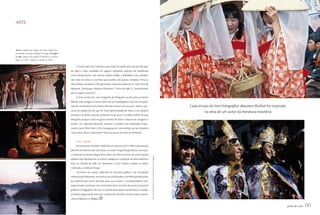 ARTE




Abaixo, sequência de imagens do ensaio Xingu/Terra,
produzidas no Parque Indígena do Xingu. Na página
ao lado, registros das viagens de Maureen ao exterior:
Japão, em 1987, e Bolívia, na década de 1970


                                                              A maior parte dos trabalhos que estão na publicação são das décadas
                                                         de 1960 e 1970, resultado de viagens realizadas quando ela trabalhava
                                                         como fotojornalista nas revistas Quatro Rodas e Realidade, mas também
                                                         são fruto de bolsas e convites que recebeu dos países visitados. Entre as
                                                         séries feitas no exterior, três ganharam capítulos especiais no novo livro de
                                                         Maureen: “Kollasuyo: Altiplano Boliviano”, “China de 1982” e “Instantâneos
                                                         de um Japão Incomum”.
                                                              O livro ainda traz uma biografia da fotógrafa escrita pela jornalista
                                                         Marta Góes, artigos e críticas, além de uma bibliografia e de uma compila-
                                                         ção dos comentários da própria Maureen sobre seus ensaios. Sobre o pro-                                                                                 Cada ensaio do livro Fotografias: Maureen Bisilliat foi inspirado
                                                         cesso de edição, ela diz que foi uma oportunidade de voltar a seu próprio
                                                                                                                                                                                                                          na obra de um autor da literatura brasileira
                                                         passado e ao Brasil que ela conheceu há 40 anos. “Eu edito melhor do que
                                                         fotografo, porque o que eu gosto mesmo de fazer é sequenciar imagens e
                                                         textos”, diz. Segundo Maureen, retomar o contato com produções impor-
                                                         tantes, como “Pele Preta” e “As Caranguejeiras”, possibilitou ver seu trabalho
                                                         com outros olhos e redescobrir fotos das quais ela nem se lembrava.


                                                              Pelo mundo
                                                              Na exposição, também realizada em parceria com o IMS e que passou
                                                         pelo Rio de Janeiro e por São Paulo, o curador Sergio Burgi dedicou um espa-
                                                         ço especial ao ensaio Xingu/Terra. Além das fotos do livro, ele reuniu ainda
                                                                                                                                           Fotos: Maureen Bisilliat/Acervo Instituto Moreira Salles/Divulgação


                                                         objetos que representam a cultura indígena e a projeção do documentário
                                                         feito na década de 1980 por Maureen e Lúcio Kodato, rodado na aldeia
                                                         mehinaku, no Alto do Xingu.
                                                              Há ainda um espaço dedicado ao processo gráfico e de concepção
                                                         intelectual de Maureen, reunindo suas publicações e também grande parte
                                                         do material que serviu de base para sua criação: a correspondência com
                                                         Jorge Amado, conversas com Guimarães Rosa, recortes de jornais, provas de
                                                         gráficas e fotografias. Até 2011, a mostra deve passar por Brasília e Curitiba;
                                                         há ainda negociações para que a exposição também vá para outros países,
                                                         como o México e a Bélgica.


                                                                                                                                                                                                                                                                                     julho de 2010   00
 