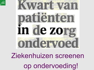 Ziekenhuizen screenen op ondervoeding! 