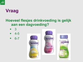 Vraag  Hoeveel flesjes drinkvoeding is gelijk aan een dagvoeding? 3 4-5 6-7   