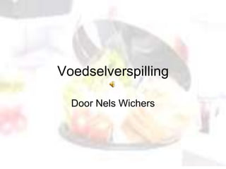 Voedselverspilling Door Nels Wichers 
