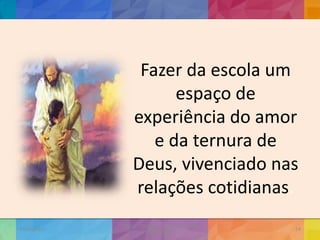 Fazer da escola um
espaço de
experiência do amor
e da ternura de
Deus, vivenciado nas
relações cotidianas.
19/02/2015
CNSSC - Curitiba - Ir. Marisa Aquino
Janeiro/2015
54
 