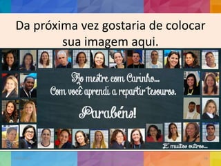 Da próxima vez gostaria de colocar
sua imagem aqui.
19/02/2015
CNSSC - Curitiba - Ir. Marisa Aquino
Janeiro/2015
58
 