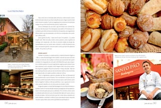 gastronomia

                                                                        “Aqui, o foco são os chamados pães artesanais, confeccionados a partir
                                                                   da fermentação natural e que levam até 48 horas para chegar ao ponto ideal
                                                                   antes de serem assados. É como se resgatássemos os processos de produção
                                                                   antigos, em que não havia fermento químico”, explica Julice.
                                                                        Entre os destaques da casa está o pão de linhaça com castanha-do-
                                                                   pará, que não leva açúcar. “De modo geral, nosso público é formado por con-
                                                                   sumidores que estão em busca de alimentos enriquecidos com ingredientes
                                                                   diferenciados e que são preparados com técnicas consideradas mais saudá-
                                                                   veis”, afirma a chef.
                                                                        Outra aposta de Julice – nada comum para uma padaria – é a venda
                                                                   de gift cards. “Além dos pães, muitos outros produtos, como as geleias de
                                                                   morango com manjericão e de vinho, se tornaram objetos de desejo dos
                                                                   frequentadores; por isso, muitos deles compram o cartão de presente para
                                                                   dar a uma pessoa querida”, conta ela sobre o mimo, que tem três opções de
                                                                   valores – R$ 30, R$ 50 ou R$ 100.


   Envolto em massa folhada, o bolo de seitan (acima) é um dos          Detalhe especial
   quitutes em que a carne foi substituída por glúten. Abaixo, o
                                                                        Também localizadas na capital paulista, a Padaria Artesanal Orgânica         Aqui, pãezinhos variados e apetitosos encontrados na Santo Pão Boulangerie,
   carpaccio, que, na versão da chef, foi feito com beterraba
                                                                   – PÃO e a Santo Pão Boulangerie têm atraído a atenção de quem não abre            comandada pelo chef Pedro Calvo: forno de pedra para obter casquinha crocante

                                                                   mão de um estilo de vida saudável. A primeira, que atualmente tem quatro
                                                                   unidades, foi inaugurada em 2007 pelo chef Rafael Rosa, que, para conquis-
    Acima, a convidativa área externa da Julice Boulangère,        tar a clientela, apostou no uso de ingredientes orgânicos para produzir seus
    localizada no bairro de Pinheiros (SP). Abaixo, a vitrine      pães artesanais, como o de grãos, 100% integral e feito com quinua, semen-
    com os diversos tipos de pães da casa
                                                                   tes de girassol, gergelim, flocos de amaranto e linhaça dourada. “Hoje em
                                                                   dia, as pessoas buscam cada vez mais se alimentar melhor, e elas encontram
                                                                   nesse tipo de pão uma opção saudável e saborosa”, afirma.	
                                                                        Entre os ingredientes especiais utilizados por Rosa na fabricação de
                                                                   seus produtos está o sal do Himalaia. “Ele é considerado o sal mais puro do
                                                                   mundo e contém mais de 80 minerais essenciais para a vida humana, como
                                                                   ferro e magnésio”, explica o chef, que aprendeu a usar a iguaria em no ano
                                                                   2000, quando trabalhou em um restaurante nos Estados Unidos.
                                                                        A segunda padaria, a Santo Pão Boulangerie, fica em Alto de Pinheiros e
                                                                   também investe no conceito de pão artesanal, privilegiando a fermentação na-
                                                                   tural e o forno de pedra para assar os alimentos. “Em um forno comum, como
                                                                   os utilizados pelas donas de casa, só é possível fazer pães sem cascas, como os
                                                                   de leite, de batata... No forno de lastro, que tem a base interna revestida com
                                                                   pedra refratária, o resultado é melhor, já que o pão adquire aquela casquinha
                                                                   crocante”, explica Pedro Calvo, chef e proprietário da panificadora.
                                                                                                                                          s




00 julho de 2012                                                                                                                                                                                                             julho de 2012   00
 