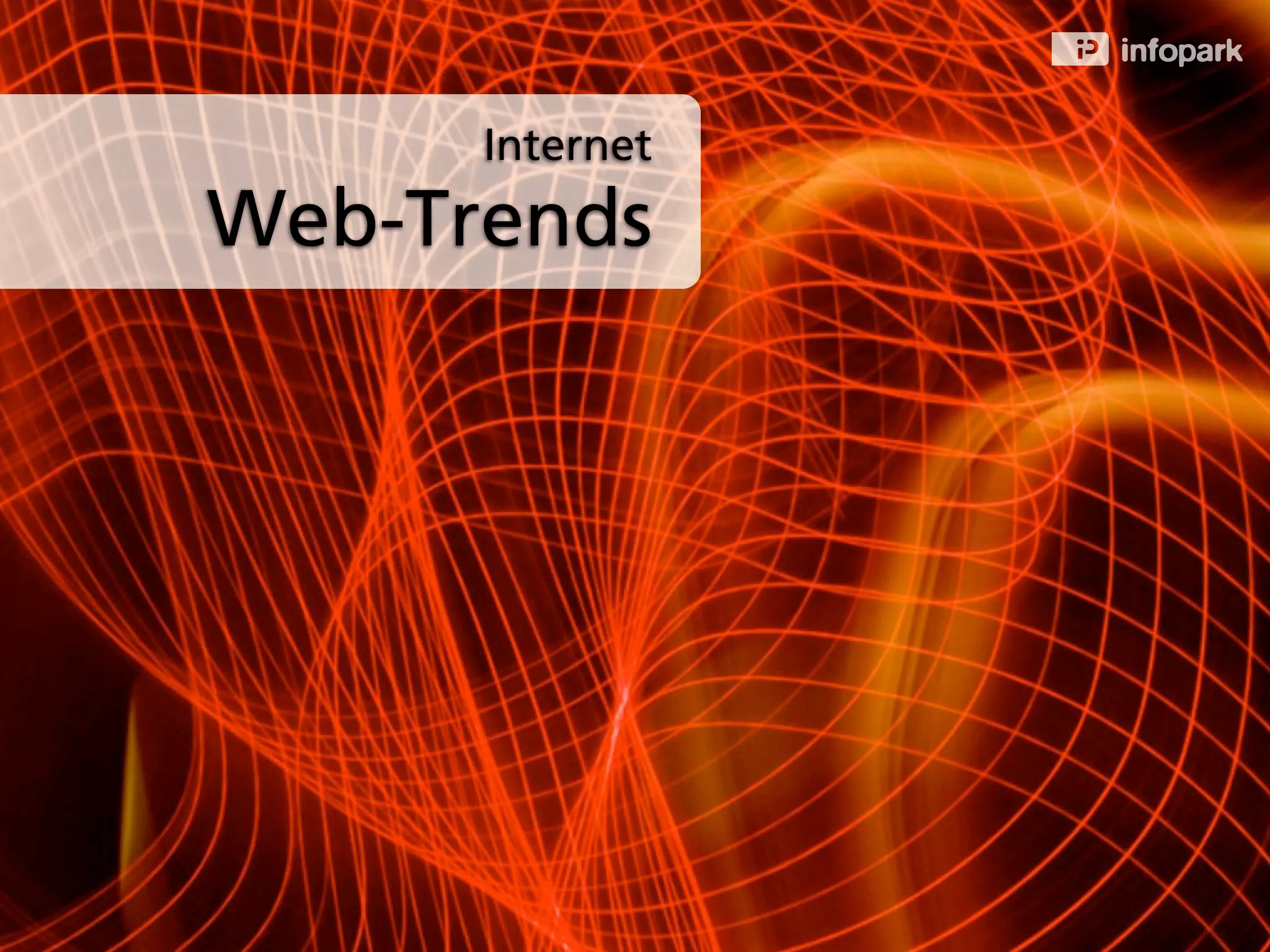 Internet
Web-Trends
 