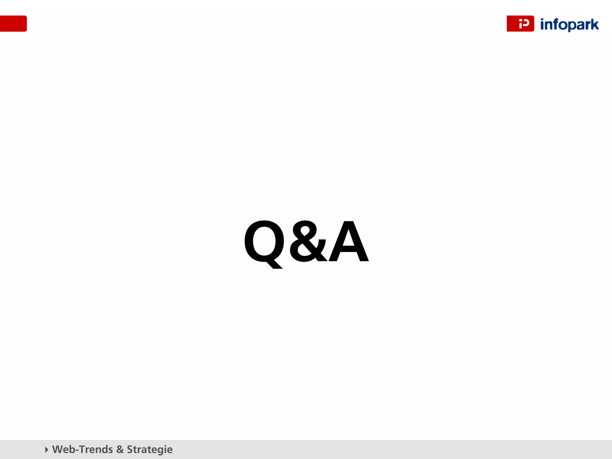Q&A


▸ Web-Trends & Strategie
 