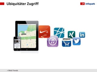 Ubiquitäter Zugriff




▸ Web-Trends
 