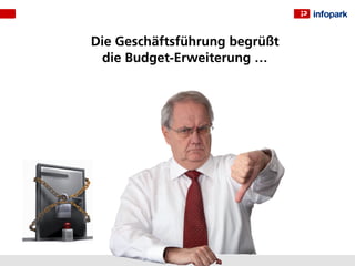 Die Geschäftsführung begrüßt
 die Budget-Erweiterung …
 
