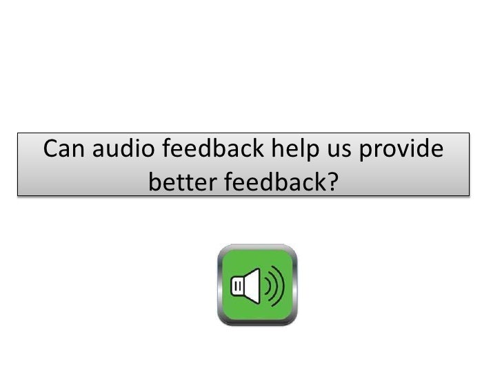 Audio feedback better feedback?