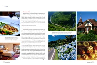 CAPA


                                                                    São Francisco de Paula
                                                                    Muito procurada por turistas que gostam das temperaturas mais bai-
                                                               xas, São Francisco de Paula, a cerca de 110 quilômetros da capital, oferece
                                                               atrações de turismo rural e de aventura, como cavalgadas, pesca esportiva,
                                                               camping, visitação a cachoeiras e a parques. A cidade faz parte do circuito
                                                               Caminhos da Neve, um projeto que congrega 18 municípios das Serras Gaú-
                                                               cha e Catarinense onde há maior incidência de neve.
                                                                    São Francisco de Paula também integra a Rota Romântica, roteiro com
                                                               lindas paisagens, em meio a chaminés e fornos de pão, e festas típicas re-
                                                               cheadas de delícias da culinária colonial. Um dos destaques da região são as
                                                               belas hortênsias, que embelezam os caminhos.


                                                                    Canela e Gramado
                                                                    Duas das cidades mais belas e famosas da Serra Gaúcha, Canela e Gra-
                                                               mado, ambas a cerca de uma hora e meia de carro de Porto Alegre, encan-
                                                               tam os visitantes pelo charme da arquitetura européia e pelas ruas floridas.
                                                                                                                                                  Em sentido horário, encantos de Canela: Parque da Ferradura; Castelinho Caracol,
                                                               O que não faltam são passeios e atrações para turistas de todas as idades.         famosa casa de chá da cidade; e hortênsias que enfeitam os caminhos da região
                                                               Em Canela, o Castelinho Caracol, uma das primeiras residências do municí-
                                                               pio, construída em madeira araucária sem o uso de pregos, é parada quase

    Acima, prato servido no restaurante da Pousada do          obrigatória de quem chega à cidade. Em seu interior funciona um museu
    Engenho, em São Francisco de Paula: a região é conhecida   com móveis e utensílios deixados pela família Franzen. Lá também se en-
    pela boa gastronomia. Abaixo, quarto da Pousada
                                                               contra uma casa de chá com o melhor apfelstrudel da região. Os parques
    Florença, em Gramado: conforto para se sentir em casa
                                                               naturais também encantam os visitantes. Há ainda o teleférico, que permite
                                                               fazer um trajeto de 20 minutos em meio à floresta preservada.
                                                                    Já Gramado é uma cidade que costuma atrair os mesmos turistas vá-
                                                               rias vezes, não só por suas belezas naturais e arquitetônicas e pelo clima
                                                               agradável, mas também pela gastronomia e pelo comércio. Fazem muito
                                                               sucesso por lá os deliciosos chocolates artesanais. A hotelaria da cidade é re-
                                                               quintada e aconchegante e há ainda um imenso universo de compras para
                                                               agradar a todos os gostos. Um dos pontos de destaque da cidade é o Palá-
                                                               cio dos Festivais Cine Embaixador, sede do Festival de Cinema de Gramado,
                                                               o maior evento cinematográfico da América Latina, que costuma receber
                                                               mais de cem mil visitantes. Este ano, o evento será realizado entre os dias 5
                                                               e 13 de agosto. Um atrativo a mais para quem vai curtir o frio no Sul do país.
                                                               muda a atmosfera da cidade, atraindo centenas de pessoas para suas ruas.
                                                                    Entre tantas possibilidades que a Estrada Real oferece, é ao final dela que
                                                               o visitante se depara com o caminho mais difícil: o de voltar para casa.


00 julho de 2011                                                                                                                                                                                                                     julho de 2011   00
 