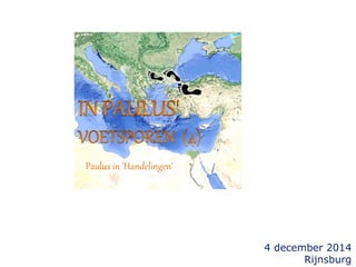 4 december 2014 
Rijnsburg 
Paulus in 'Handelingen' 
 