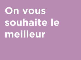 On vous
souhaite le
meilleur
 
