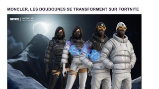 MONCLER, LES DOUDOUNES SE TRANSFORMENT SUR FORTNITE
 