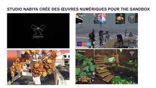1 3
STUDIO NABIYA CRÉE DES ŒUVRES NUMÉRIQUES POUR THE SANDBOX
 